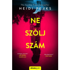 Álomgyár Kiadó Heidi Perks - Ne szólj, szám! regény