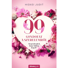 Álomgyár Kiadó Hidasi Judit - 99 gondolat a szerelemről életmód, egészség