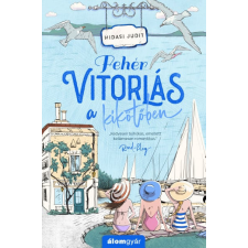 Álomgyár Kiadó Hidasi Judit - Fehér vitorlás a kikötőben regény