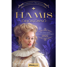 Álomgyár Kiadó Maddison Michaels - Hamis örökösnő regény
