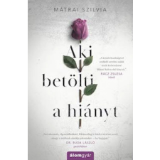 Álomgyár Kiadó Mátrai Szilvia - Aki betölti a hiányt regény