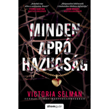 Álomgyár Kiadó Minden apró hazugság -- Victoria Selman regény