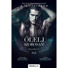 Álomgyár Kiadó Ölelj szorosan! -A. L. Jackson regény