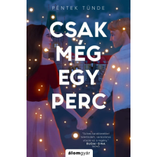 Álomgyár Kiadó Péntek Tünde - Csak még egy perc regény