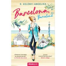 Álomgyár Kiadó R. Kelényi Angelika: Barcelona, Barcelona regény
