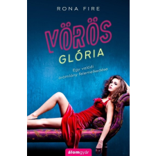 Álomgyár Kiadó Rona Fire: Vörös glória - Egy valódi örömlány felemelkedése regény