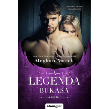 Álomgyár. Meghan March - A Legenda bukása - A Legenda-trilógia 1. regény