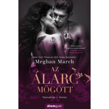 Álomgyár. Meghan March - Az álarc mögött - Tetováltak 1. regény
