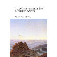 Alvin Plantinga - Tudás és keresztény meggyőződés egyéb könyv