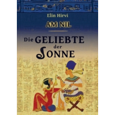 Am Nil 2 - Die Geliebte der Sonne: Historischer Roman – Elin Hirvi idegen nyelvű könyv