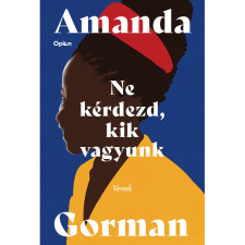 Amanda Gorman Ne kérdezd, kik vagyunk - Versek (BK24-197537) irodalom