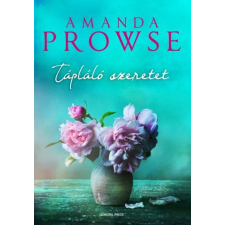 Amanda Prowse - Tápláló szeretet egyéb könyv