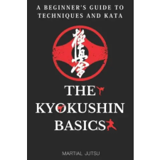 Amazon Digital Services LLC - Kdp The Kyokushin Basics | Martial Jutsu egyéb könyv