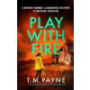Amazon Publishing Play with Fire – T. M. Payne (Puha kötésű)