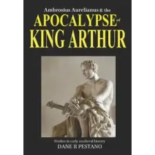  Ambrosius Aurelianus and the Apocalypse of King Arthur idegen nyelvű könyv