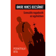 Amire nincs bocsánat - Szexuális ragadozók az egyházban társadalom- és humántudomány