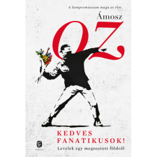 Ámosz Oz Kedves fanatikusok! - Levelek egy megosztott földről (BK24-179666) irodalom