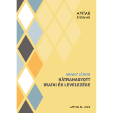 AMTAK Bt. Arany János hátrahagyott iratai szépirodalom