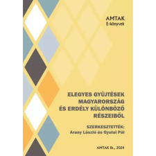 AMTAK Bt. Arany László és Gyulai Pál magyar népköltési gyújtése Erdélyben egyéb e-könyv