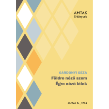 AMTAK Bt. Földre néző szem, égre néző lélek szépirodalom