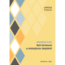 AMTAK Bt. Két történet a tatárjárás idejéből szépirodalom