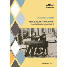 AMTAK Bt. Mi a baj az iskolával? egyéb e-könyv