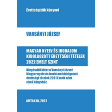 Amtak Bt Talentum Magyar nyelv és irodalom kidolgozott érettségi tételek 2022 - Emelt szint tankönyv