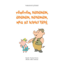 AMTAK Bt. Töhötöm, Bödönöm, Ödönöm, Böhömöm, meg az icipici Tádé gyermek- és ifjúsági könyv