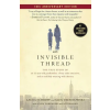  An Invisible Thread: The True Story of an 11-Year-Old Panhandler, a Busy Sales Executive, and an Unlikely Meeting with Destiny – Alex Tresniowski