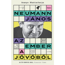 Ananyo Bhattacharya Bhattacharya Ananyo - Neumann János - Az ember a jövőből egyéb könyv