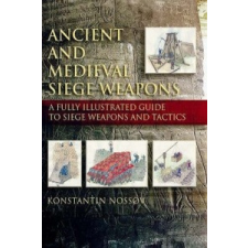 Ancient and Medieval Siege Weapons – Konstantin Nossov idegen nyelvű könyv