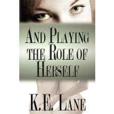 And Playing the Role of Herself – K.,E. Lane (Könyv) idegen nyelvű könyv