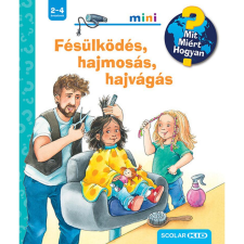 Andrea Erne Fésülködés, hajmosás, hajvágás - Mit? Miért? Hogyan? Mini 70. gyermek- és ifjúsági könyv