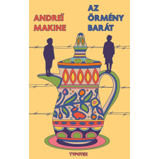 Andrei Makine Az örmény barát - Typotex Világirodalom regény