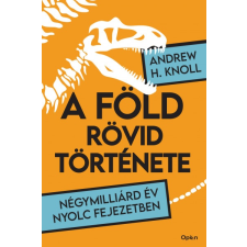 Andrew H. Knoll - A Föld rövid története - Négymilliárd év nyolc fejezetben egyéb könyv