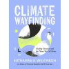 Andrews McMeel Publishing Climate Wayfinding | Katharine K. Wilkinson