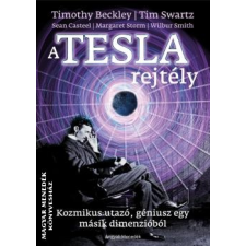 Angyali Menedék A Tesla rejtély - Timothy Beckley - Tim Swartz - Sean Casteel - Margaret Storm - Wilbur Smith irodalom