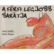 Animus Kiadó A férfi legjobb barátja - Gray Jolliffe; Peter Mayle antikvárium - használt könyv