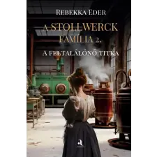 Animus Könyvek A Stollwerck família 2. - A feltalálónő titka regény