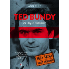 Ann Rule - Ted Bundy: Az idegen mellettem regény