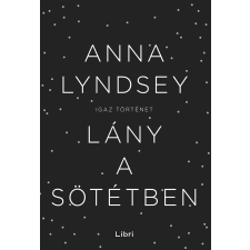 Anna Lyndsey LINDSAY, ANNA - LÁNY A SÖTÉTBEN irodalom