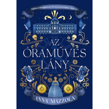Anna Mazzola - Az óraműves lány - Éldekorált regény