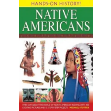 Anness Publishing Hands on History: Native Americans | Michael Stotter egyéb könyv