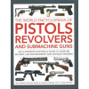 Anness Publishing Pistols, Revolvers and Submachine Guns, The World Encyclopedia of | Charles Stronge,Logan Metesh,Will Fowler