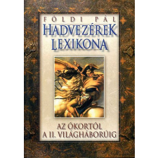 Anno Kiadó Hadvezérek lexikona - Az ókortól a II. világháborúig - Földi Pál antikvárium - használt könyv