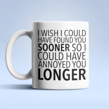  Annoyed You Longer fehér bögre bögrék, csészék