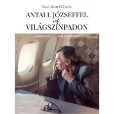 Antall Józseffel a világszínpadon történelem