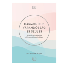 Anthonissa Moger - Harmonikus várandósság és szülés egyéb könyv