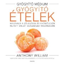 Anthony William WILLIAM, ANTHONY - GYÓGYÍTÓ ÉTELEK életmód, egészség
