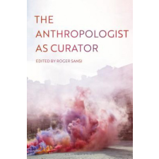  Anthropologist as Curator – SANSI ROGER idegen nyelvű könyv